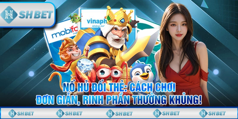nổ hũ đổi thẻ