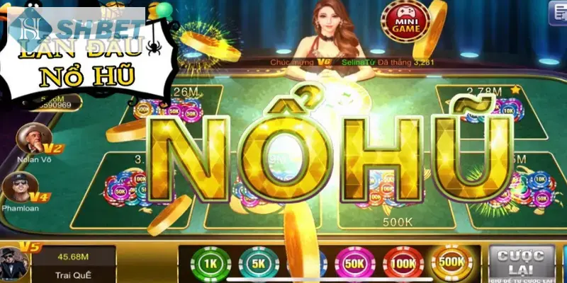 Áp dụng ngay kinh nghiệm chơi nổ hũ từ các cao thủ hàng đầu