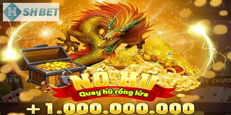 Cách quay nổ hũ chuẩn tại SHBET trải nghiệm độc đáo