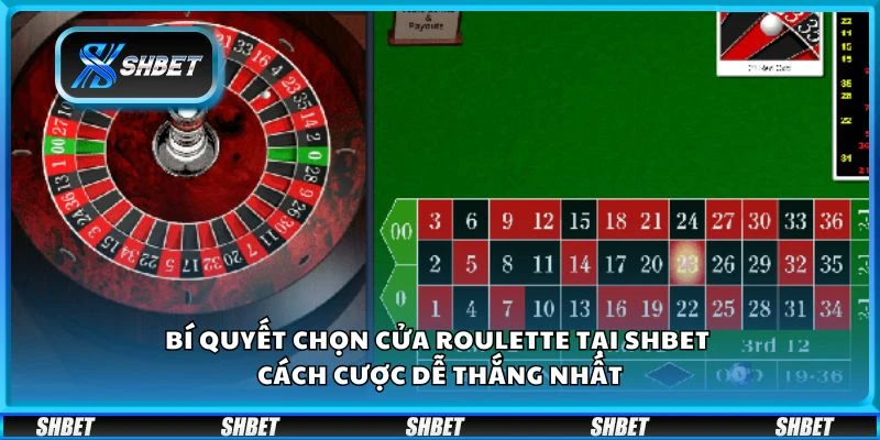Bí quyết chọn cửa roulette tại shbet - Cách cược dễ thắng nhất