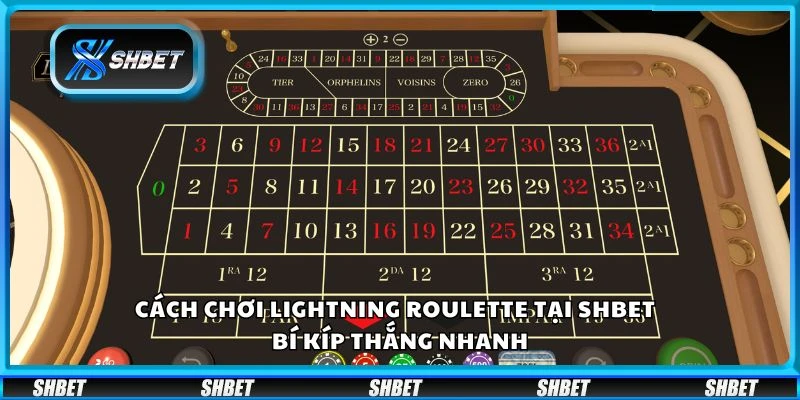Cách chơi Lightning Roulette tại Shbet - Bí kíp thắng nhanh